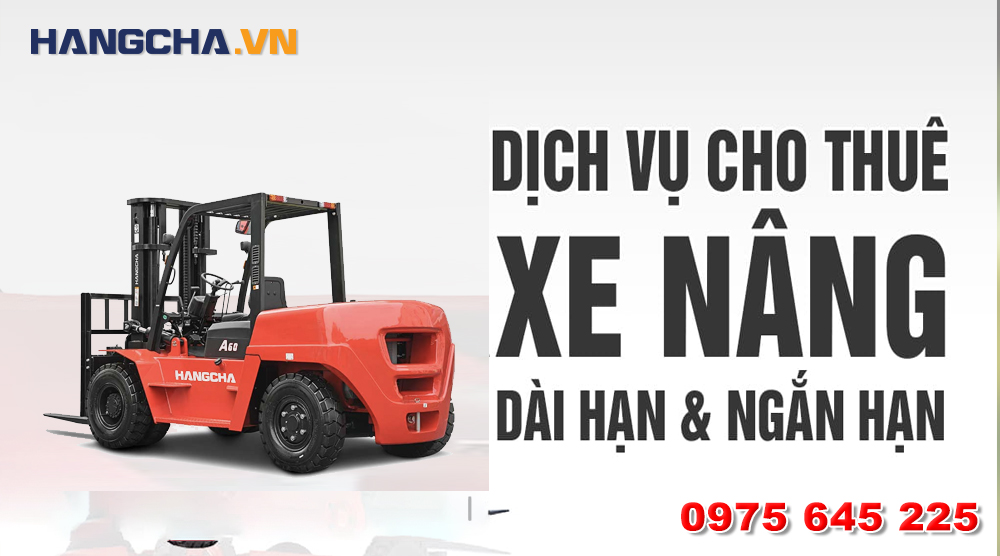 Hangcha Việt Nam là đơn vị cho thuê xe nâng hàng uy tín, giá tốt